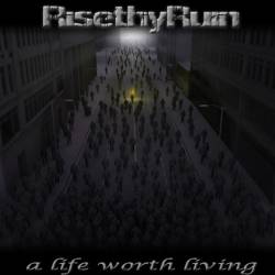 Rise Thy Ruin : A Life Worth Living
